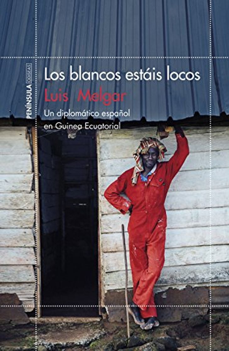 Book Los blancos estáis locos: Un diplomático español en Guinea Ecuatorial