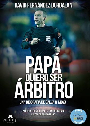 Papá, quiero ser árbitro: David Fernández Borbalán