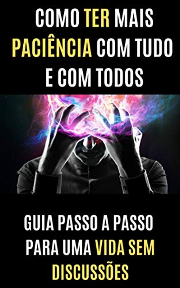 Books COMO TER MAIS PACIÊNCIA COM TUDO E COM TODOS: GUIA PASSO A