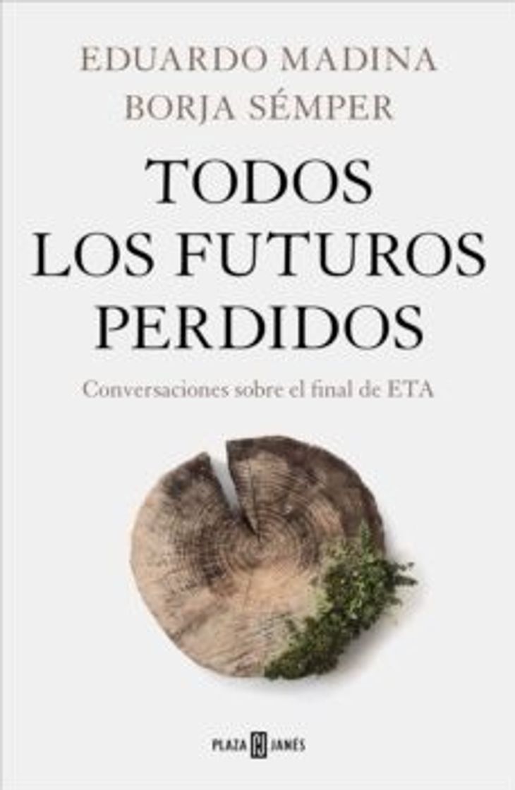 Books Todos los futuros perdidos. Conversaciones sobre el final de ETA 