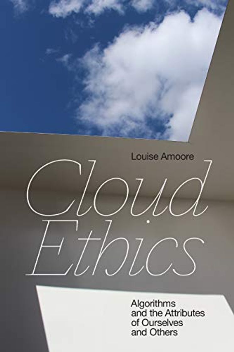 Libro Cloud Ethics: Algorithms and the Attributes of Ourselves and Others