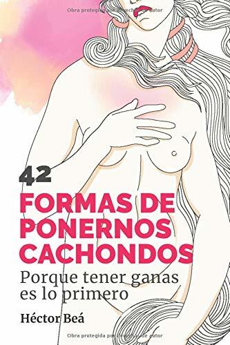 Libro 42 FORMAS DE PONERNOS CACHONDOS