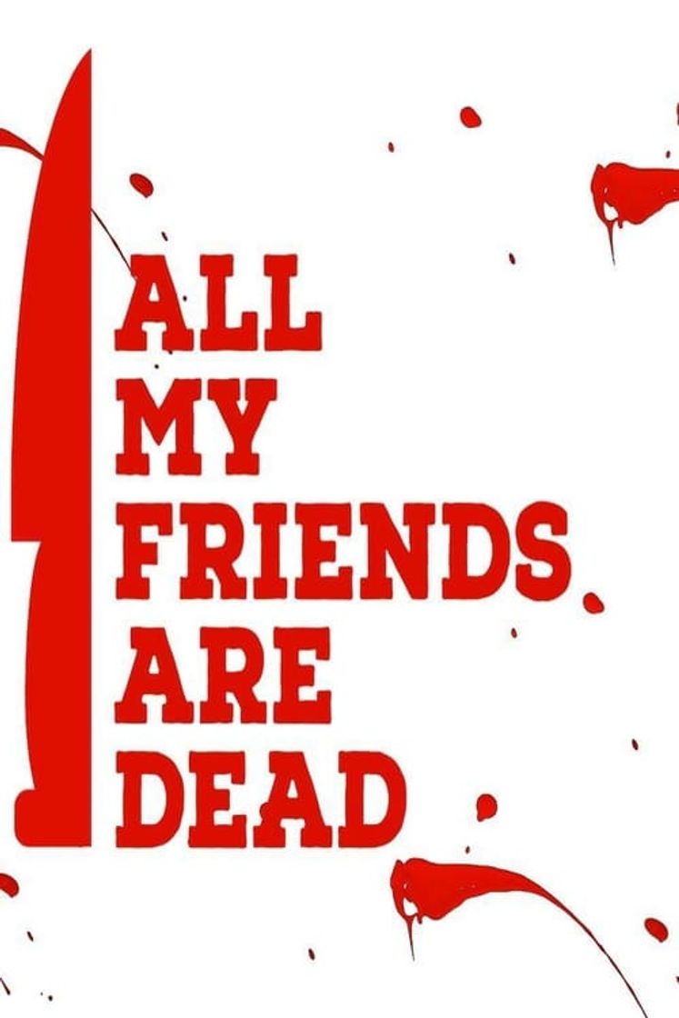 Movie All My Friends Are Dead