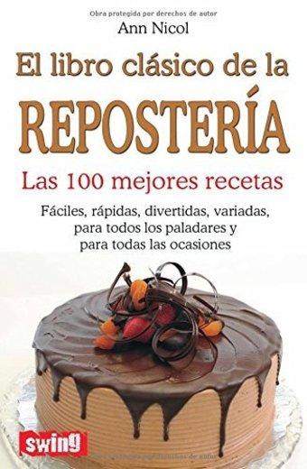 Libro clásico de la repostería, el: Las 100 mejores recetas