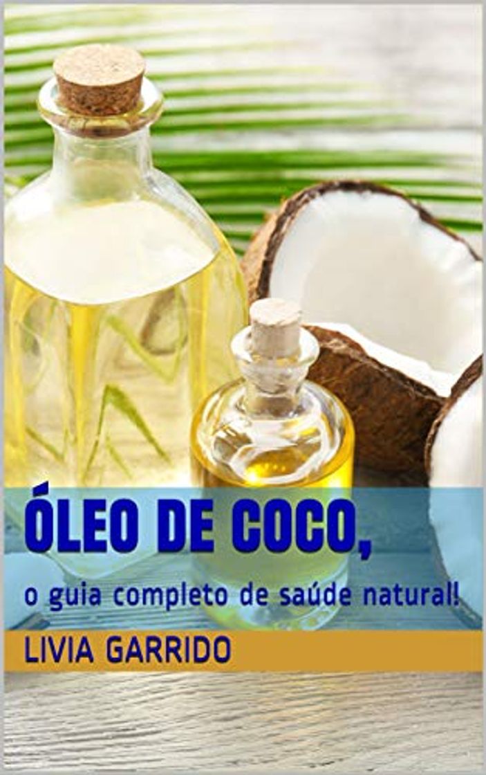 Óleo de coco, : o guia completo de saúde natural!
