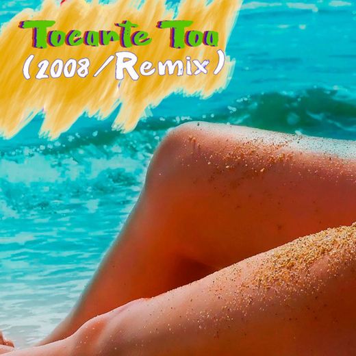 Tocarte Toa (2008 / Remix)