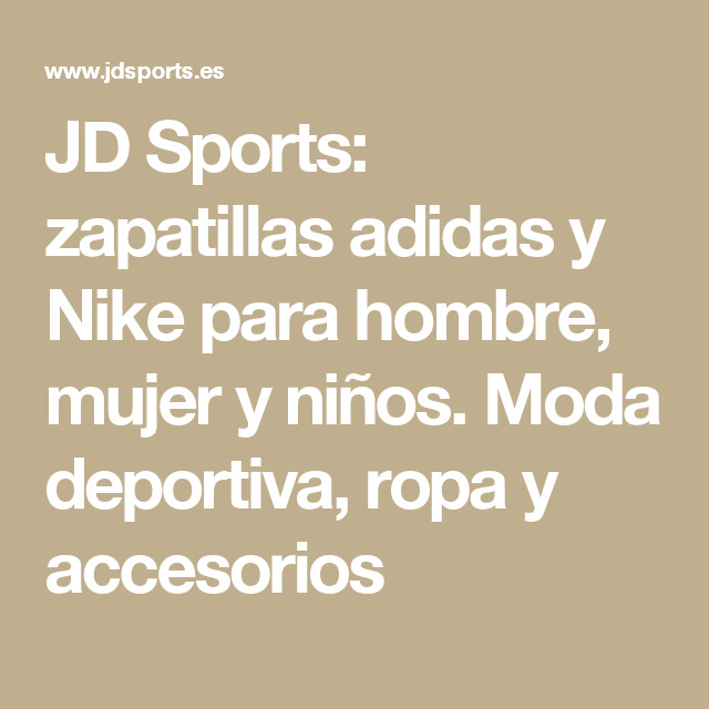 Moda JD Sports: zapatillas adidas y Nike para hombre, mujer y niños ...