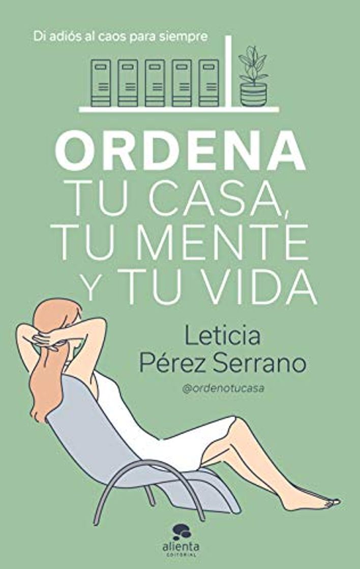 Book Ordena tu casa, tu mente y tu vida: Di adiós al caos