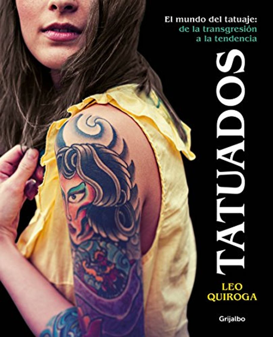 Book Tatuados: El mundo del tatuaje: de la transgresión a la tendencia