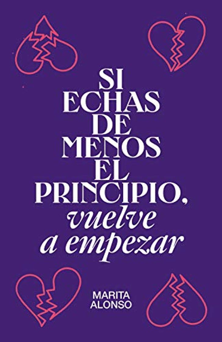 Libro Si echas de menos el principio, vuelve a empezar