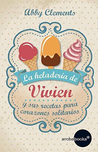 La heladería de Vivien y sus recetas para corazones solitarios