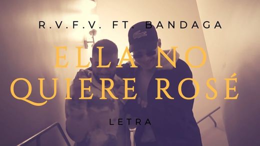 Rvfv ft Bandaga - Ella No Quiere Rosé (letra) - YouTube
