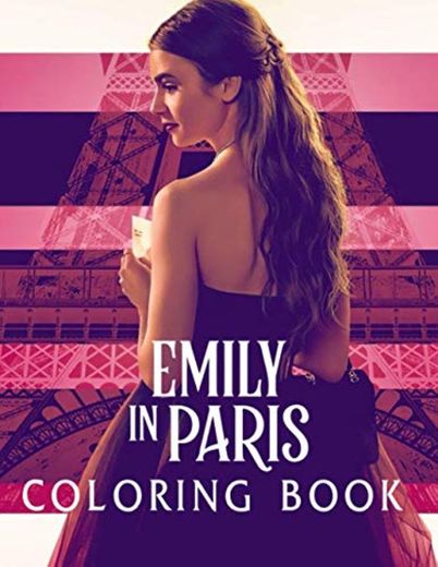 Emily In Paris Coloring Book: New Way For Taking Part In Indoor