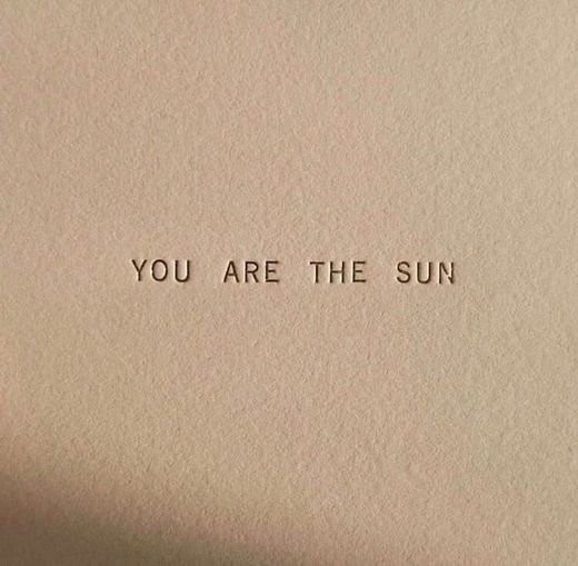 “Você é o sol”