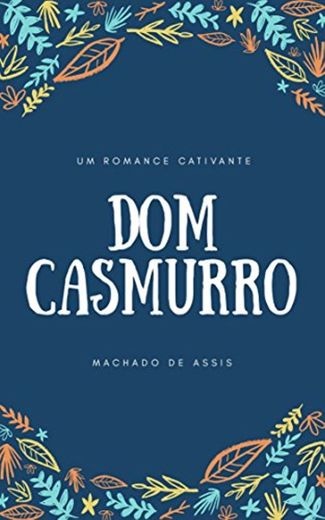 Dom Casmurro: Um romance cativante