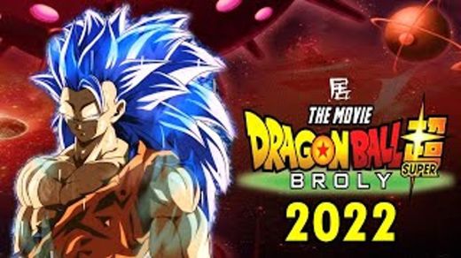 Dragon Ball Super 2: "LA PELICULA 2022" 