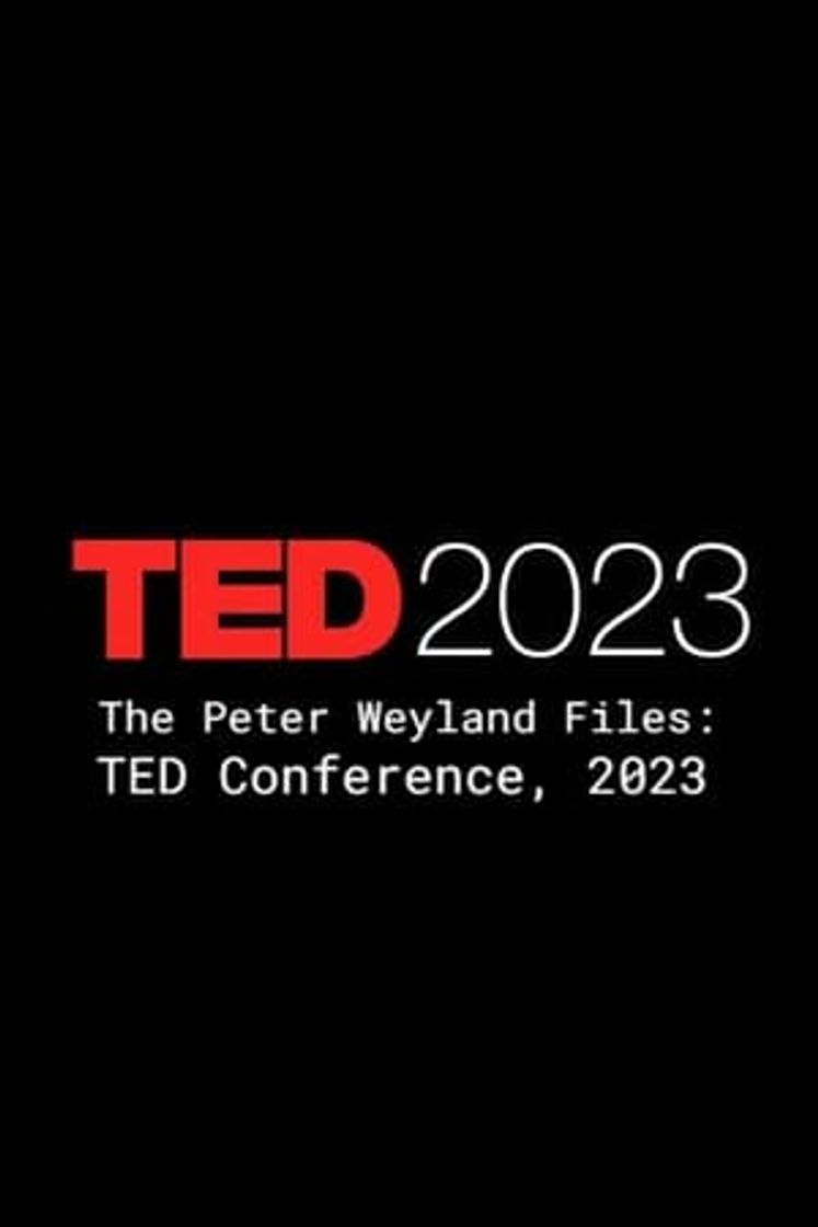 Película The Peter Weyland Files: TED 2023