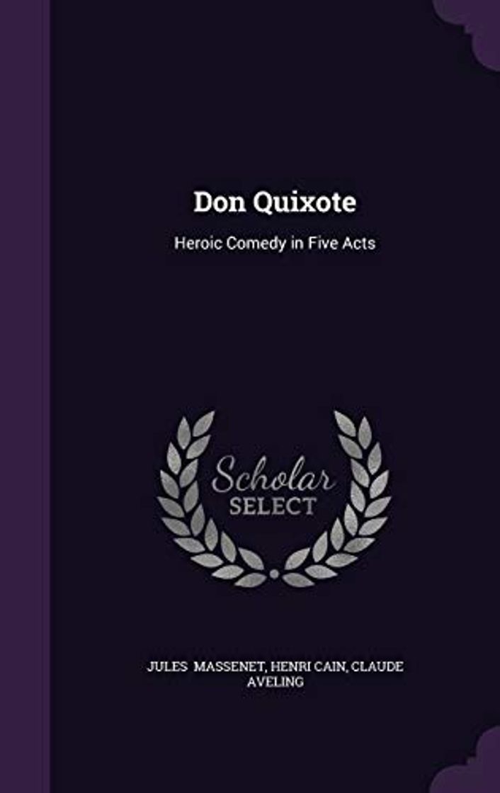 Libro Don Quixote: Heroic Comedy in Five Acts