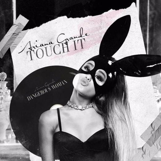 touch it - ariana grande