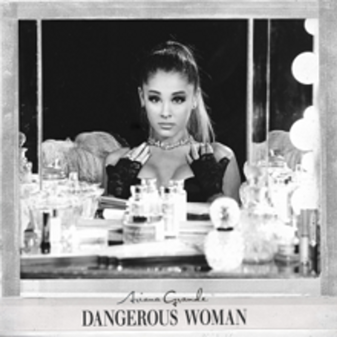 dangerous woman - ariana grande