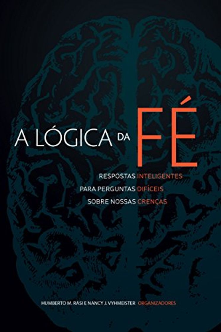 Libros A Lógica da Fé: Respostas inteligentes para perguntas difíceis sobre nossas crenças