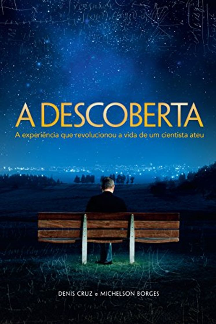 Libros A Descoberta: A experiência que revolucionou a vida de um cientista ateu