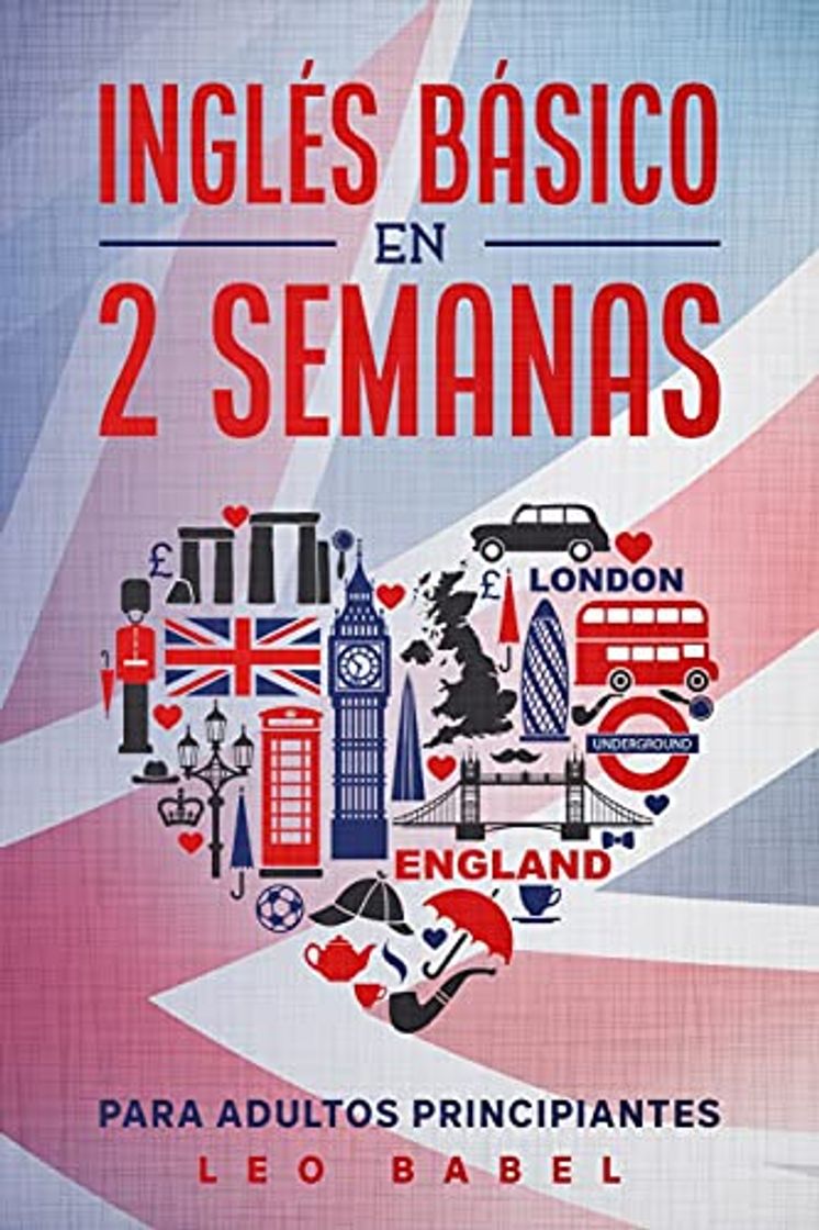 Libro Inglés básico en 2 semanas para adultos principiantes: Método eficaz para aprender inglés fácil y práctico ideal para viajar, con gramática inglesa, vocabulario de la calle y ejercicios con soluciones