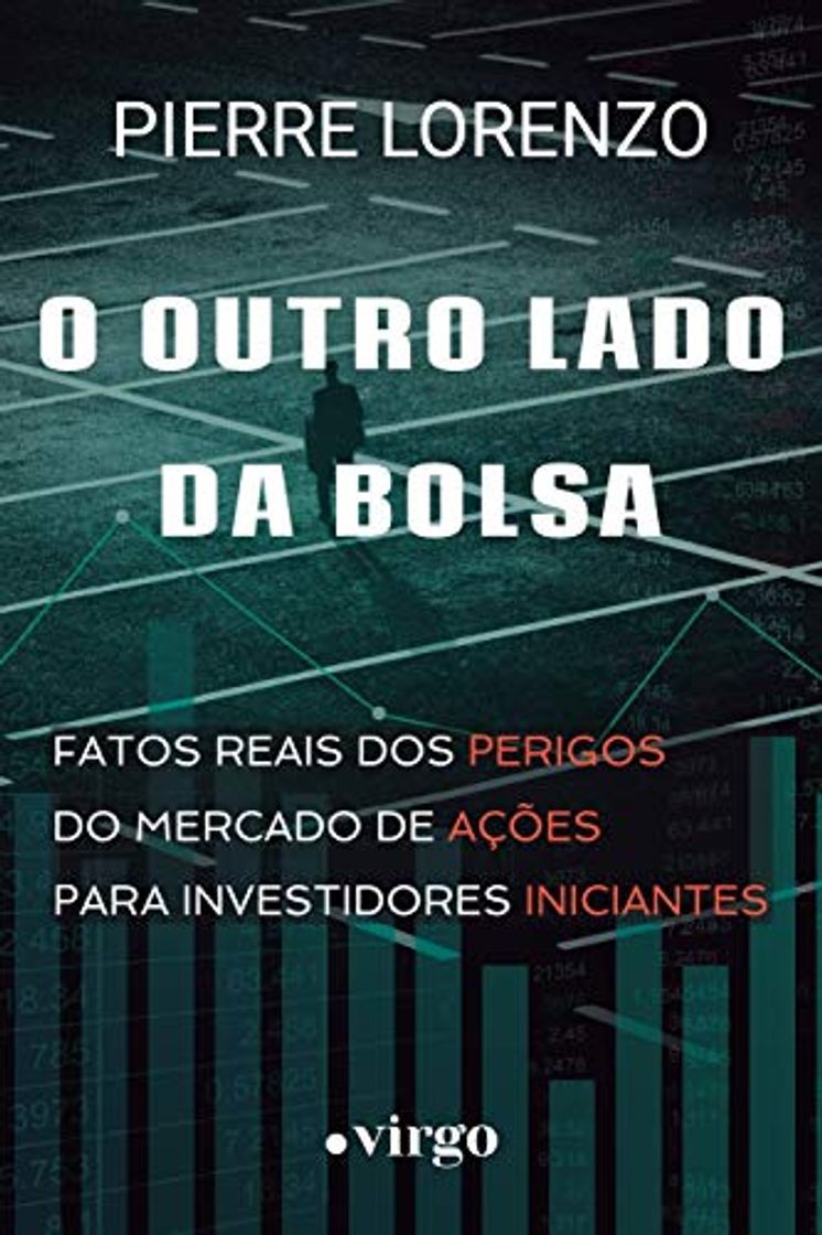 Libro O Outro Lado da Bolsa: Fatos Reais dos Perigos do Mercado de Ações para Investidores Iniciantes