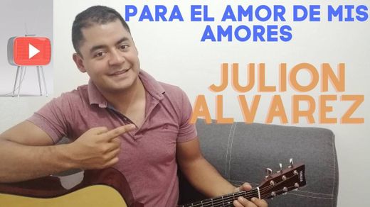 Como tocar PARA EL AMOR DE MIS AMORES - Julion Alvarez