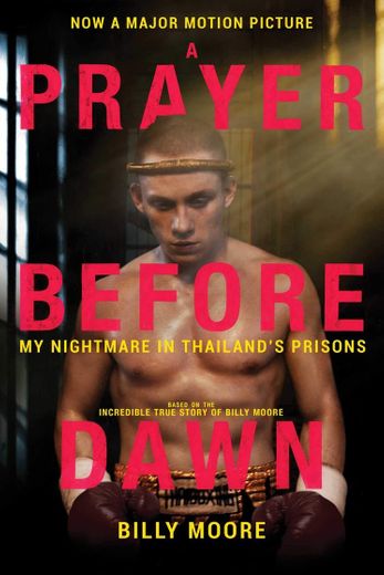 A Prayer Before Dawn: My Nightmare in Thailand's Prisons 