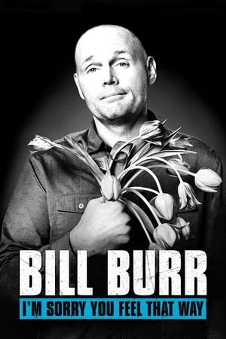 Movie Bill Burr: I'm Sorry You Feel That Way