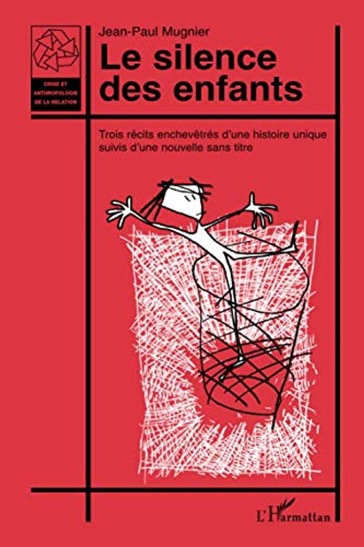 Books LE SILENCE DES ENFANTS: Trois récits enchevêtrés d'une histoire unique suivis d'une