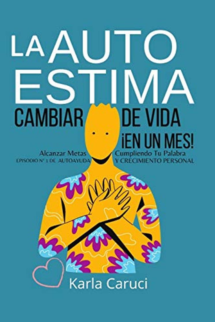 Books La autoestima. Cambiar de vida en un mes. Alcanzar metas cumpliendo tu