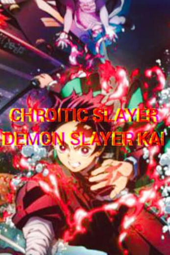 Demon Slayer Kai/CHROITIC-SLAYER