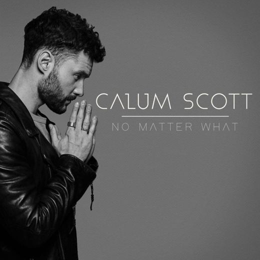 Calum Scott - No Matter What ✨