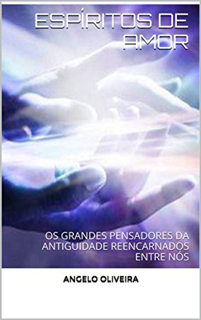 Book ESPÍRITOS DE AMOR: OS GRANDES PENSADORES DA ANTIGUIDADE REENCARNADOS ENTRE NÓS