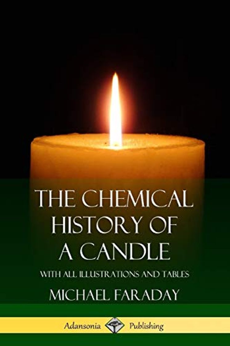 Libros The Chemical History of a Candle: With All Illustrations and Tables