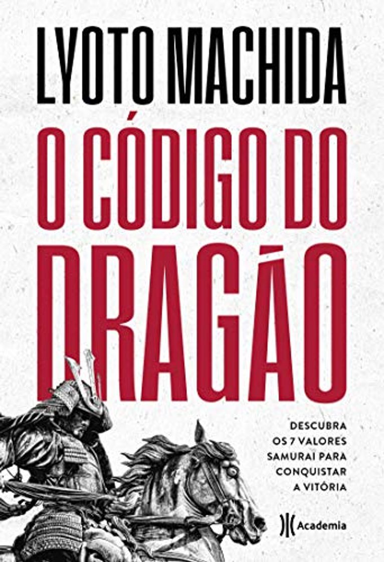 Libro O código do dragão: Descubra os 7 valores samurai para conquistar a