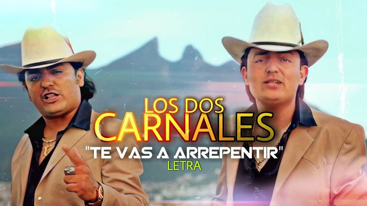 Canción Los dos carnales - Te vas a arrepentir (Letra)