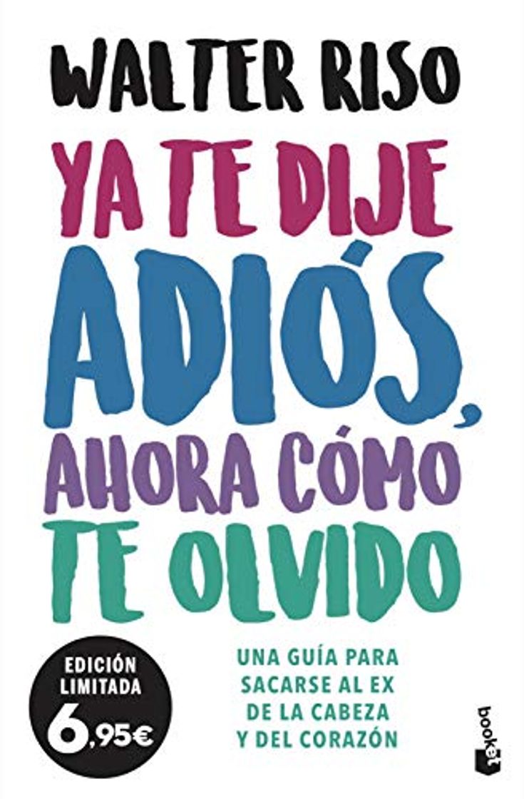 Book Ya te dije adiós, ahora cómo te olvido: Una guía para sacarse