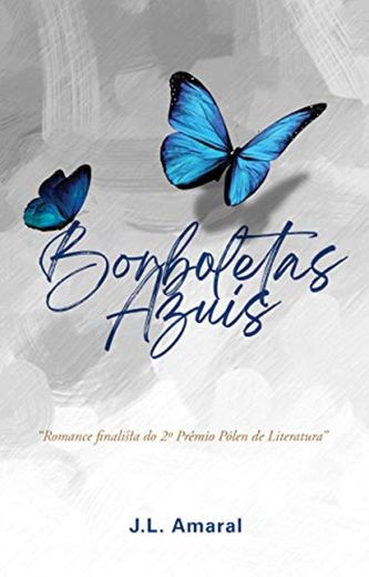 Borboletas azuis: Finalista do 2o Prêmio Pólen de Literatura