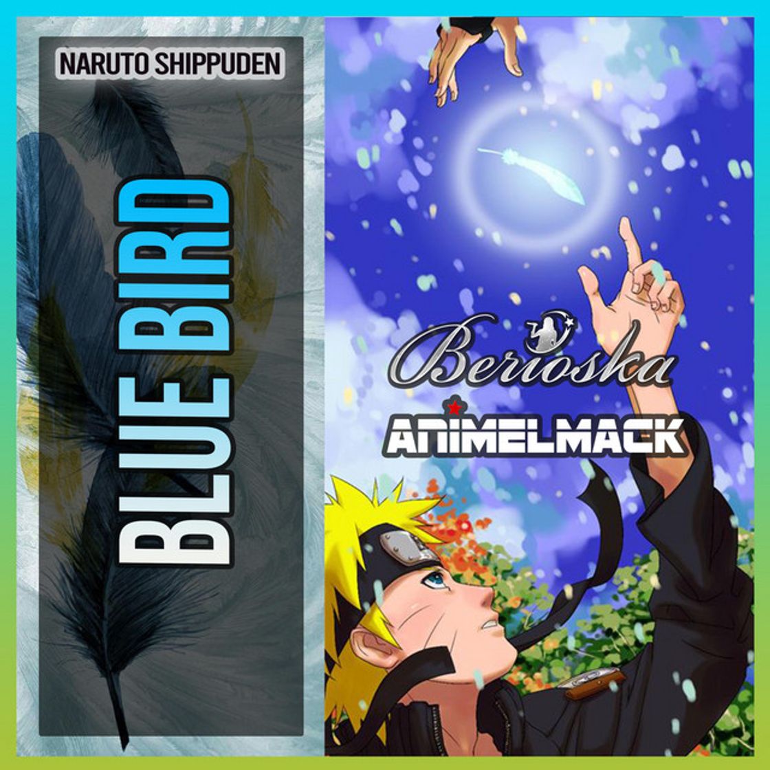 Blue Bird (Naruto Shippuden) [feat. Animelmack]