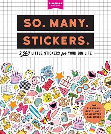 So. Many. Stickers.: 2500 Little Stickers for Your Big Life (Pipsticks