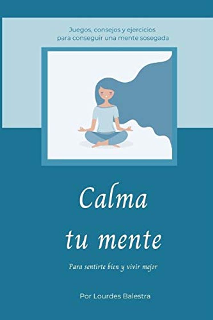 Libro Calma Tu Mente: Para Sentirte Bien y Vivir Mejor