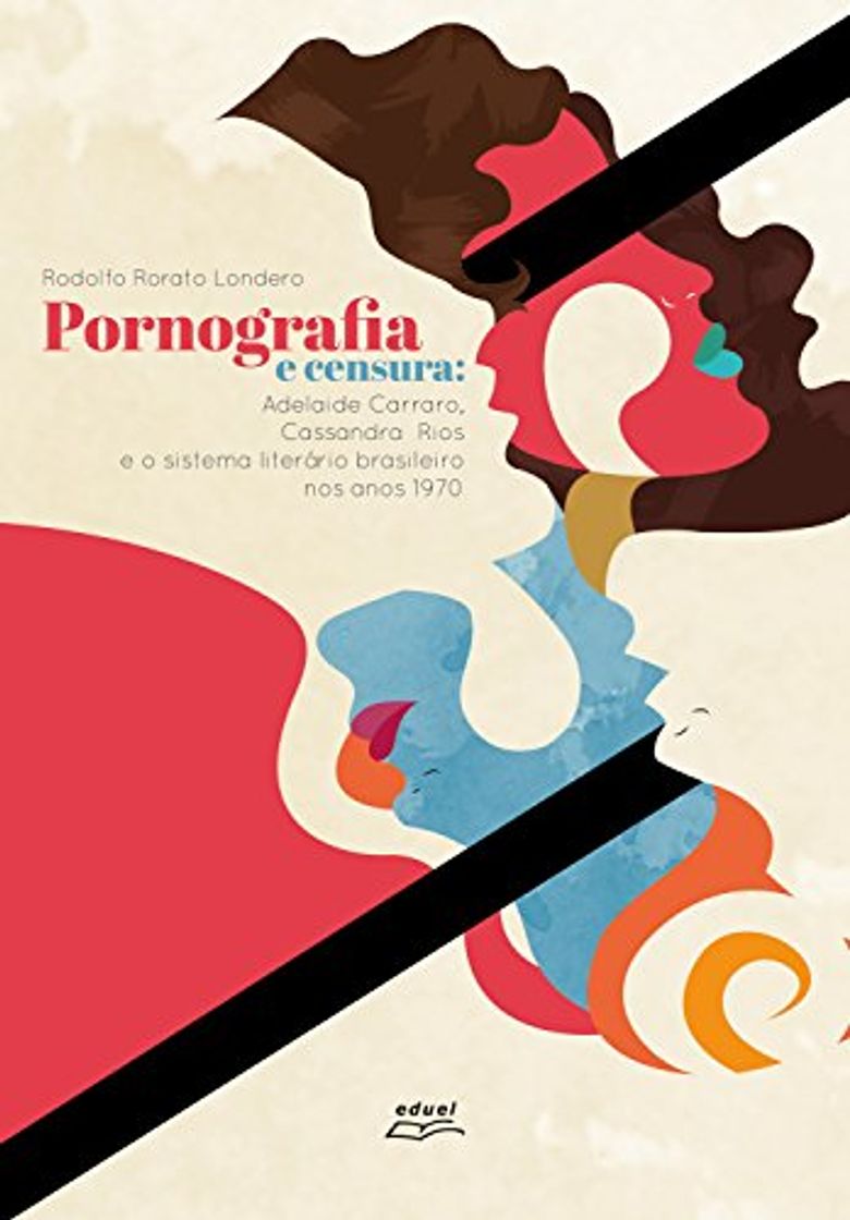 Book Pornografia e censura: Adelaide Carraro, Cassandra Rios e o sistema literário brasileiro