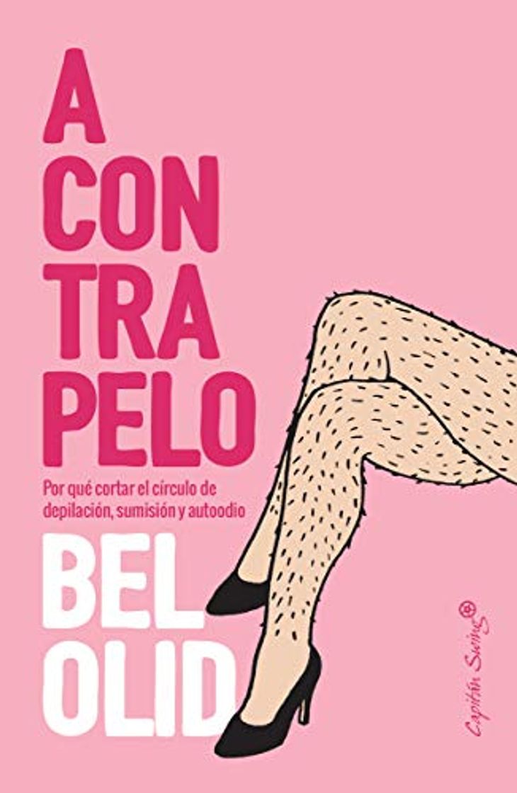 Libro A contrapelo: O por qué romper el círculo de depilación, sumisión y