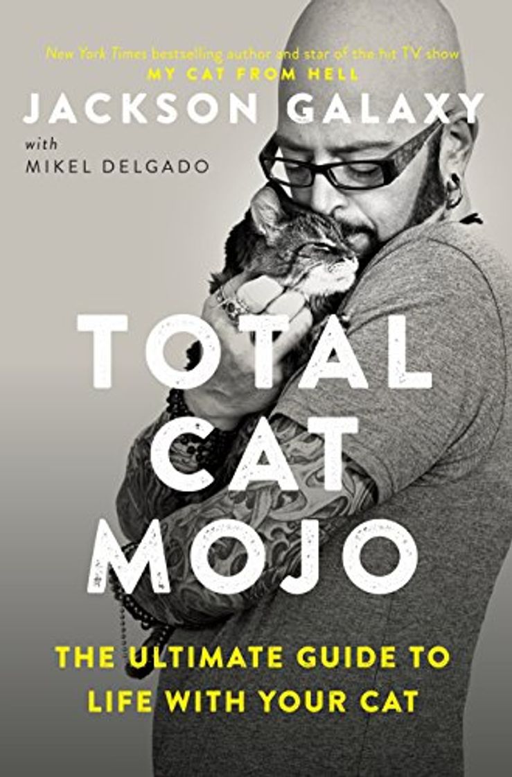 Libro Total Cat Mojo: The Ultimate Guide to Life with Your Cat