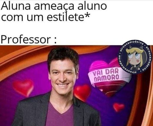 Vai dar namorado!