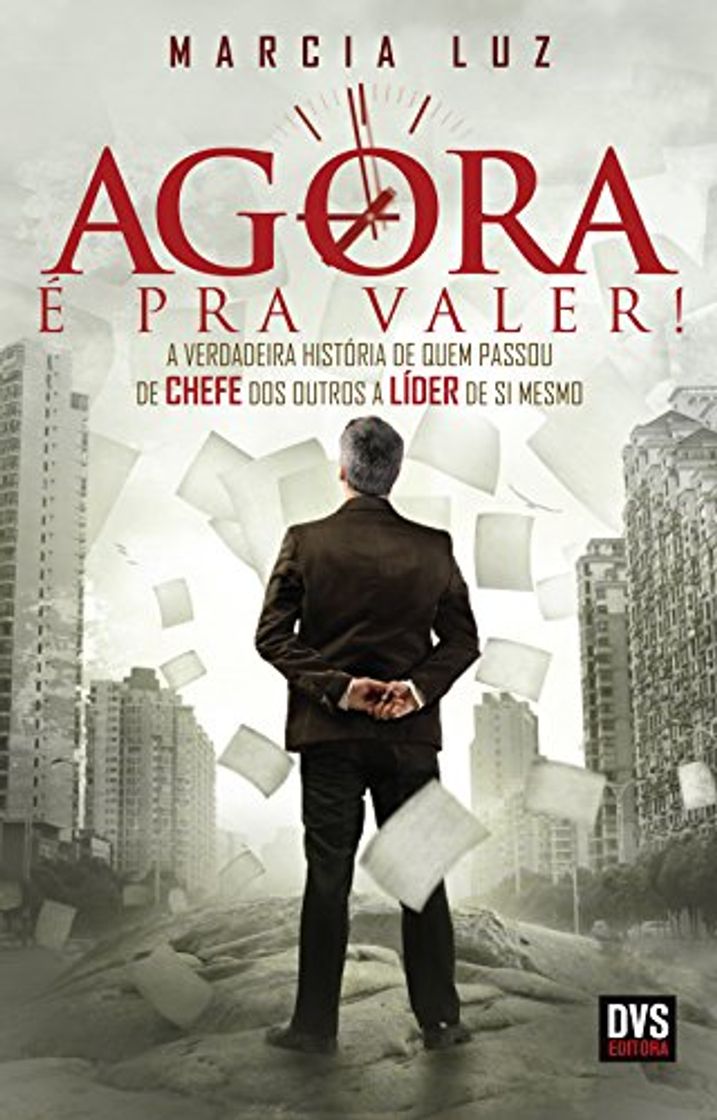 Libro Agora é pra valer!: A verdadeira história de quem passou de chefe