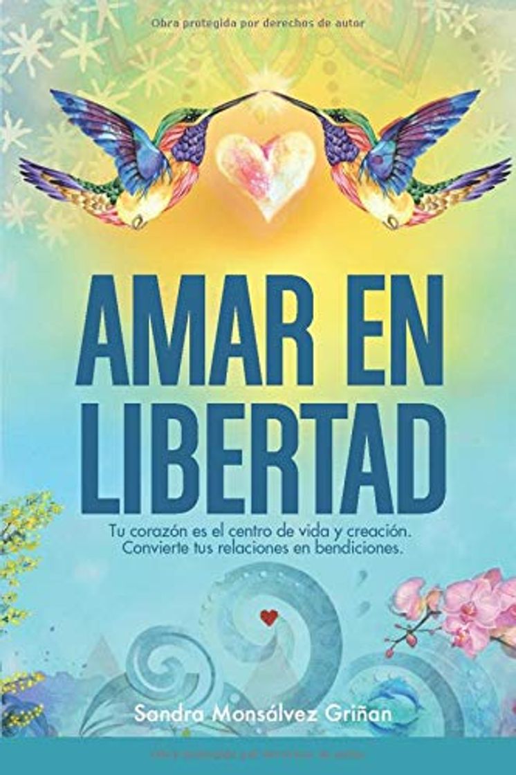 Libros AMAR EN LIBERTAD: Convierte tus relaciones en bendiciones